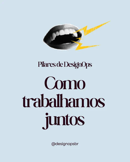 Arte digital com fundo azul-claro com uma imagem abstrata em preto e branco no topo, acompanhada de raios amarelos. Texto central: “Pilares de DesignOps. Como trabalhamos juntos”. Na parte inferior, aparece o perfil @designopsbr.