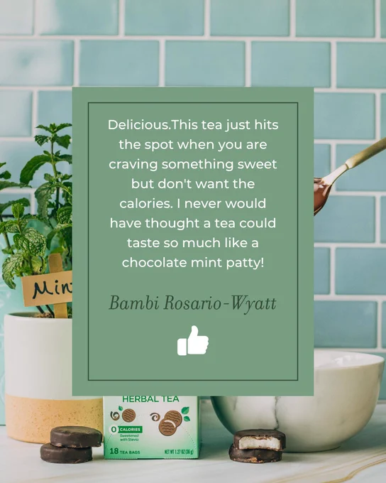 Herbal tea box with mint leaves and chocolate mint patties on a kitchen counter with a tiled backsplash. Review of Chocolate Mint Patty Tea. 
"Delicious.This tea just hits the spot when you are craving something sweet but don't want the calories. I never would have thought a tea could taste so much like a chocolate mint patty!" -Bambi Rosario-Wyatt