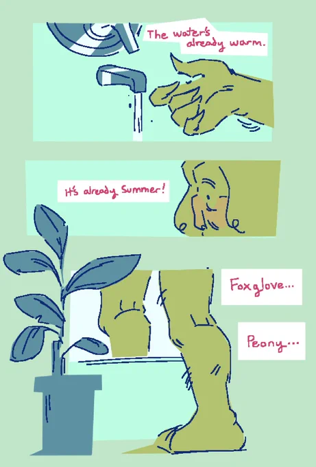 Page 1 of 7 of a comic featuring Boris Habit. Colors are blue, green, and lines are simple.

He tests the water temperature on a shower faucet. “The water’s already warm.”

He realizes to himself “It’s already summer!” And steps into the shower, potted plant next to it. Habit thinks “Foxglove… Peony…”