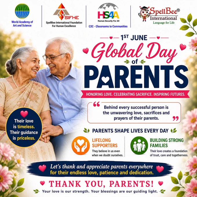 Global Day of Parents recognises the vital role that parents play in nurturing, guiding, and supporting children as they grow into responsible and caring individuals. Parents are often a child’s first teachers, providing love, protection, values, and encouragement that help shape a brighter future.
This day highlights the importance of strong family relationships, positive parenting, and creating safe and supportive environments where children can learn, thrive, and reach their full potential. It also encourages communities to appreciate and celebrate the dedication and contributions of parents around the world.

#GlobalDayOfParents #ParentsDay #FamiliesMatter #StrongFamilies #PositiveParenting #FamilySupport #ChildrenFirst #ParentingWithCare #HealthyFamilies #ChildDevelopment #FamilyWellbeing #CommunityStrength #LoveAndCare #SupportParents #HumanSecurityForAll #HS4A #HS4AIndia #SpellBeeInternational #SIFHE #WAAS #ClassroomToCommunities