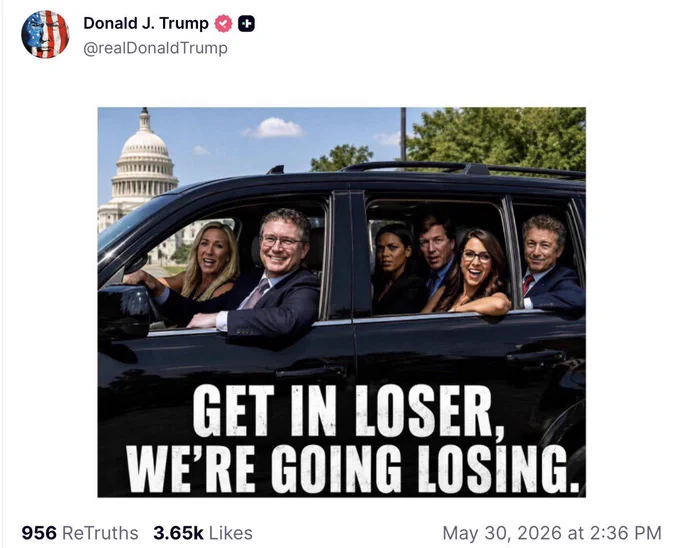 Truth Social Donald J. Trump: "Get in loser, we're going losing."