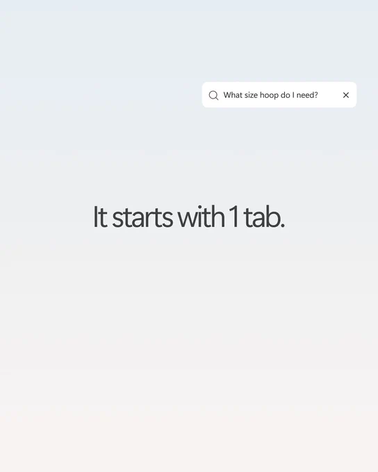 Search bar with query “What size hoop do I need?” above large text reading “It starts with 1 tab.”