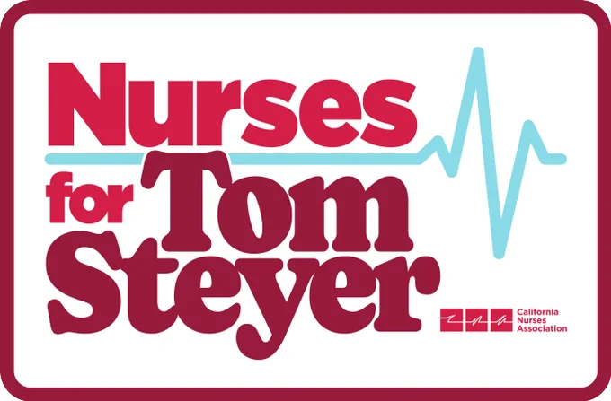 The image features the text "Nurses for Tom Steyer" with a heart monitor line design. The logo of the California Nurses Association appears in the bottom right corner.