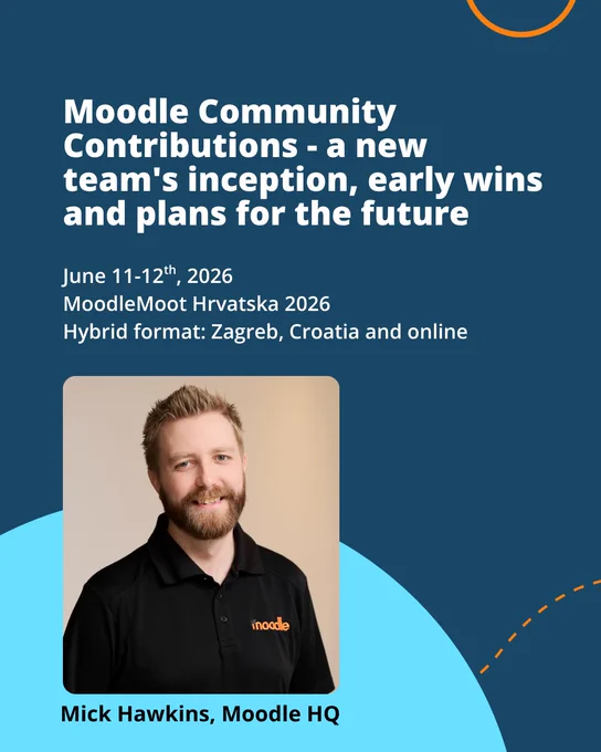 Moodle Community contributions - a new team's inception, early wins and plans for the future. June 11th-12th, 2026, Hybrid Format: Zagreb, Croatia and onlione