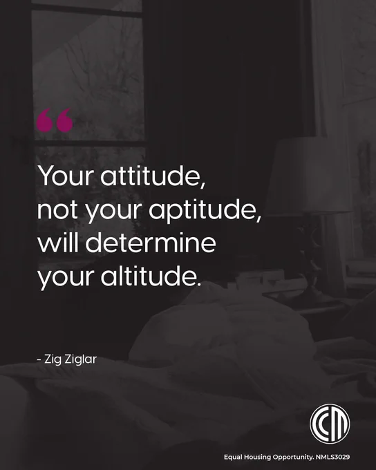 Quote by Zig Ziglar: Your attitude, not your aptitude, will determine your altitude.