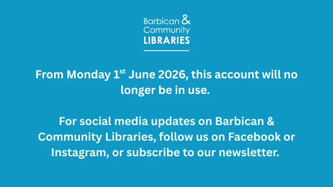 text 'from Monday 1st June this account will no longer be in use. for social media updates on barbican and community libraries, follow us on Facebook or Instagram, or subscribe to our newsletter.
