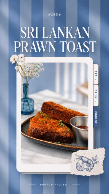 Promotional food photography of the Sri Lankan Prawn Toast at The Brunch Project in Koramangala, Bangalore. The image features golden-brown crispy prawn toast served on a dark plate alongside a dipping sauce. The toast has a crunchy textured coating and is garnished with fresh herbs, highlighting its rich flavour and crispy finish. The dish is presented within a premium editorial-style design featuring soft cobalt blue and white striped backgrounds, floral accents, layered paper frame elements, and elegant typography. The words “Sri Lankan Prawn Toast” appear prominently at the top, while side tabs read “Eat • Drink • Indulge,” reflecting The Brunch Project's all-day brunch experience. The composition evokes a sophisticated café atmosphere and showcases a signature seafood brunch item, ideal for food lovers seeking unique brunch dishes, seafood snacks, and speciality café experiences in Bangalore. The image emphasizes texture, colour, and artisanal presentation while capturing the m