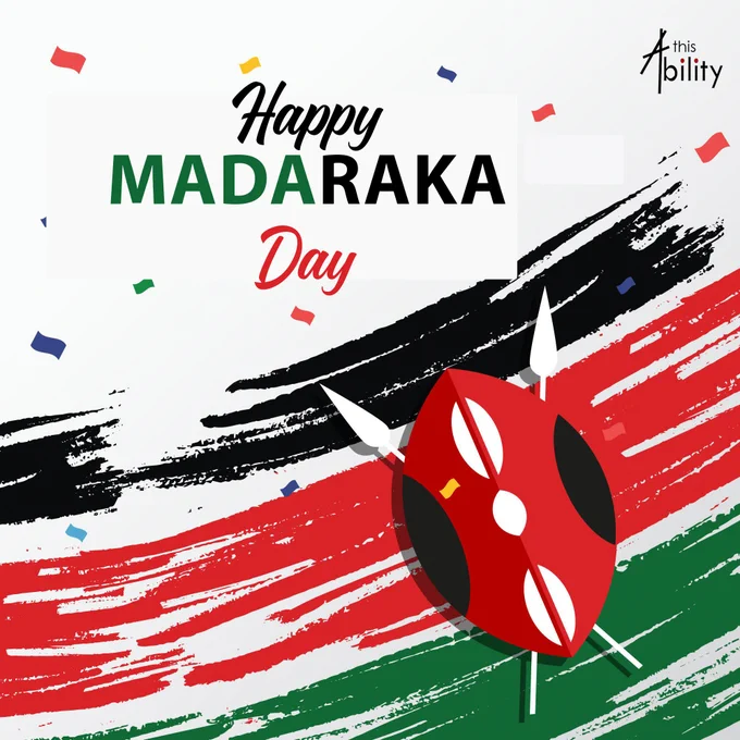 This poster celebrates Madaraka Day, a significant national holiday in Kenya that marks the country's attainment of internal self-rule. The design features the message "Happy Madaraka Day" prominently at the center, with the colors of the Kenyan flag—black, red, green, and white—represented through bold brushstroke patterns across the background. A traditional Maasai shield and spears, symbols of Kenya's heritage, strength, and unity, are displayed in the foreground. Colorful confetti scattered around the poster adds a festive touch, while the This Ability Trust logo in the top right corner reinforces the organization's participation in commemorating this important day of national pride and freedom.