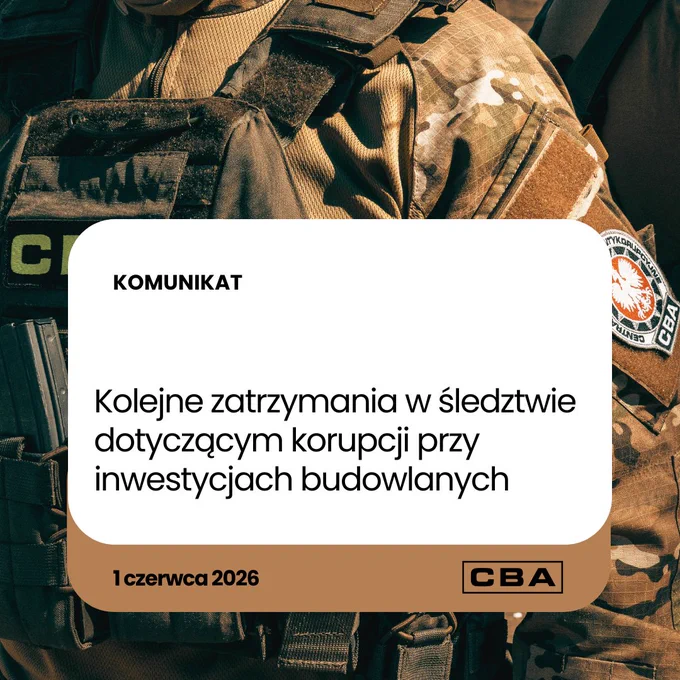 Mężczyzna w mundurze, na ramieniu widać logo CBA. Przed nim napis: Komunikat: Kolejne zatrzymania w śledztwie dotyczącym korupcji przy inwestycjach – 1 czerwca 2026 r. i logo CBA.