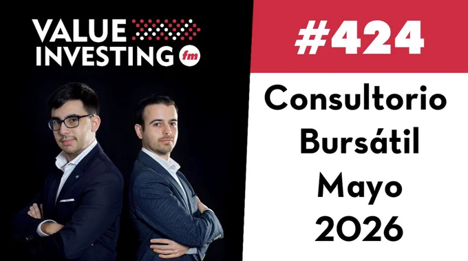Episodio 424 de Value Investing FM. Consultorio bursátil mayo 2026