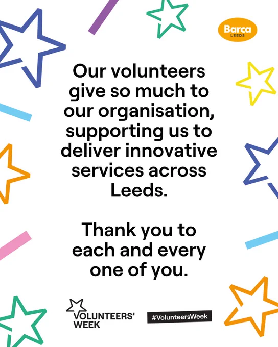 White background with colourful stars and lines around black words: Our volunteers give so much to our organisation, supporting us to deliver innovative services across Leeds. Thank you to each and every one of you.

Barca-Leeds logo and Volunteers' Week logo 