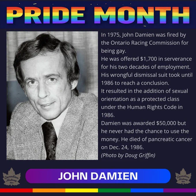 A Pride Month graphic with a rainbow-lettered header, a black-and-white portrait of John Damien on the left, and a text block on the right describing his 1975 firing by the Ontario Racing Commission, wrongful dismissal case, 1986 Human Rights Code change, $50,000 award and death on Dec. 24, 1986. A blue-purple name bar at the bottom reads John Damien, with Canadian History Ehx leaf logos and a rainbow stripe.
