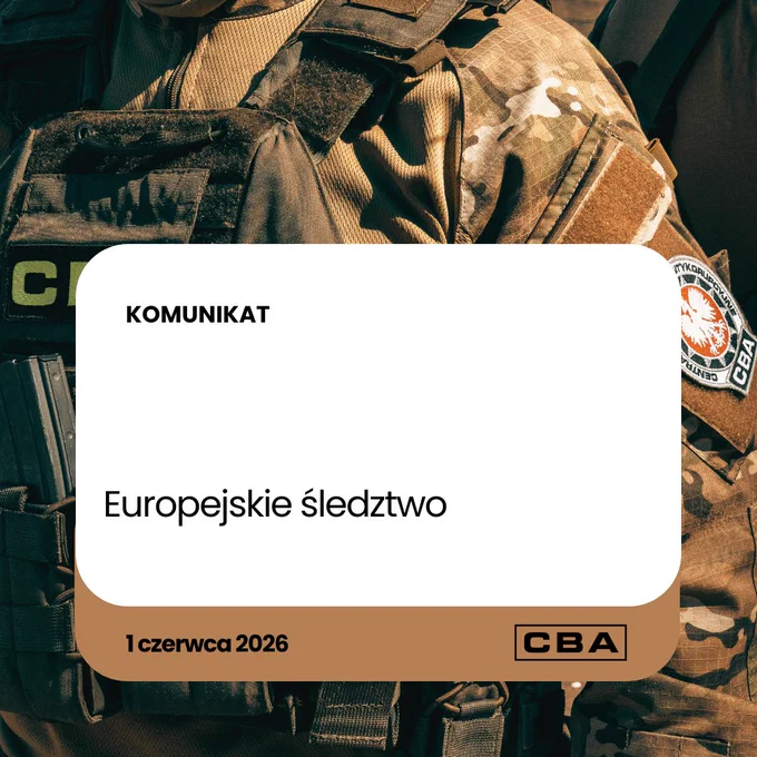 Mężczyzna w mundurze, na ramieniu widać logo CBA. Przed nim napis: Komunikat: Europejskie śledztwo – 1 czerwca 2026 r. i logo CBA.