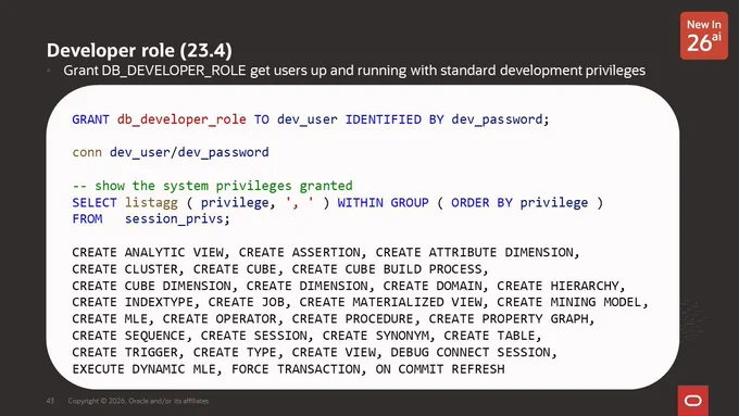 Developer role (23.4)
Grant DB_DEVELOPER_ROLE get users up and running with standard development privileges

Example granting this to dev_user and a query showing which privileges this user has