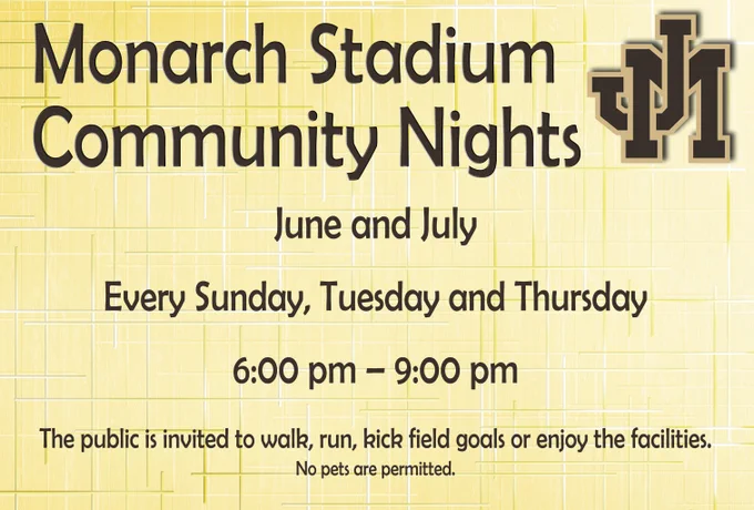 Monarch Stadium Community Nights sign: June and July, every Sunday, Tuesday and Thursday, 6:00 pm - 9:00 pm. The public is invited to walk, run, kick field goals or enjoy the facilities. No pets are permitted.