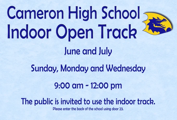 Cameron High School Indoor Open Track
Sunday, Monday and Wednesday
9:00 am – 12:00 pm
The public is invited to use the indoor track. Please enter the back of the school using door 23.