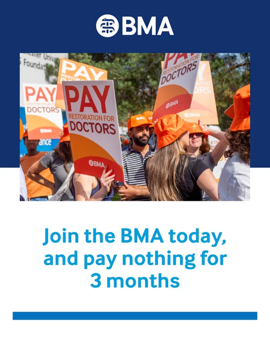 A photograph of doctors on a picket line, holding signs campaigning for fair pay. The caption says "Join the BMA today, and pay nothing for 3 months"