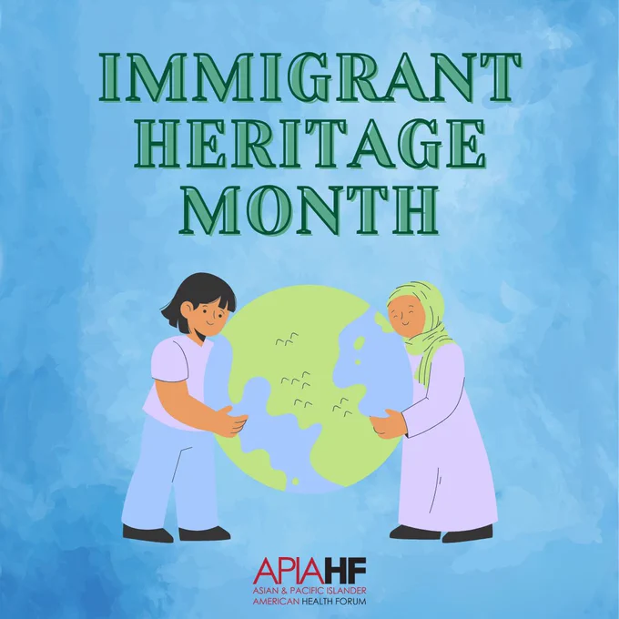 Graphic of two people holding the Earth between them, above the APIAHF logo and under the text "Immigrant Heritage Month"