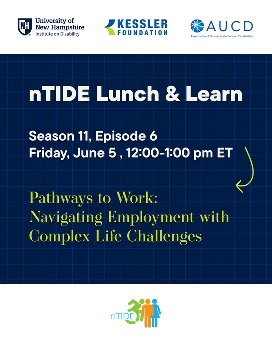 nTIDE Lunch & Learn Season 11, Episode 6 on June 5, 12-1 pm ET about navigating employment with complex life challenges.