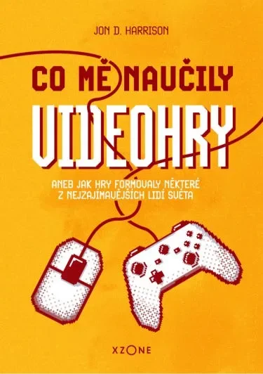 Czech-language book cover for Co mě naučily videohry by Jon D. Harrison, featuring an orange-yellow background with bold red and white title text. Two simple halftone-style game icons, a console controller and a PC mouse, with intertwining red cables appear near the bottom, with the Xzone logo underneath.