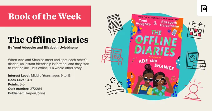 Here's a succinct alt text description:

"Promotional banner for 'The Offline Diaries' by Yomi Adegoke and Elizabeth Uviebinene. The cover features colorful illustrations of two friends with sunglasses. Includes book details: interest for middle years, ages 9-13, level 4.9, points 5.0, quiz number 272284, published by HarperCollins."