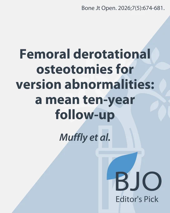 Bone & Joint Open Editor's Pick
Muffly et al.
Article title: Femoral derotational osteotomies for version abnormalities: a mean ten-year follow-up
Bone Jt Open. 2026;7(5):674-681. 