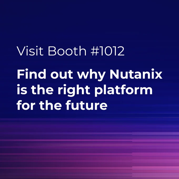 Visit Booth #1012. Find out why Nutanix is the right platform for the future.