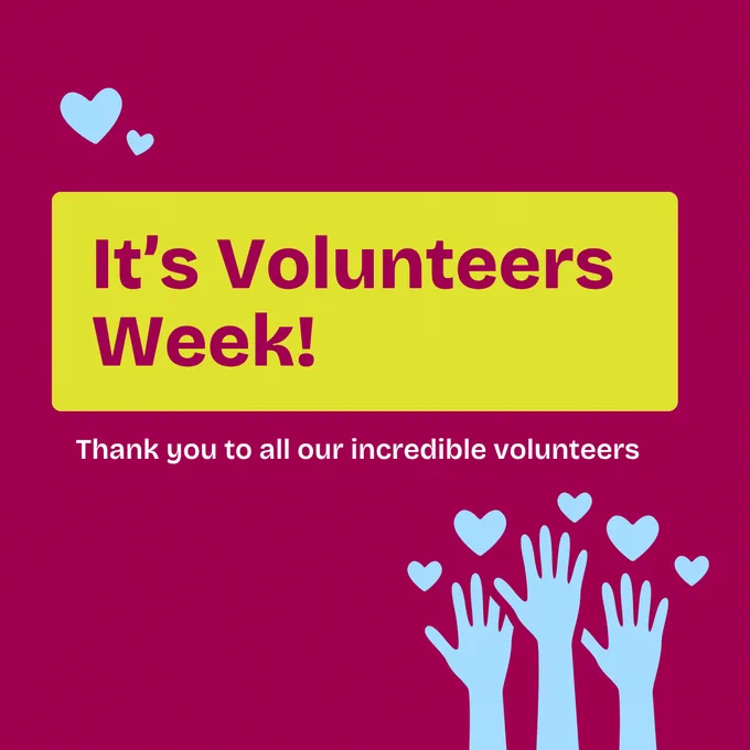 Bright graphic with a yellow box announcing "It's Volunteers Week!" on a raspberry background. Below, text reads, "Thank you to all our incredible volunteers." Blue hands reaching upwards with heart symbols emphasise appreciation.
