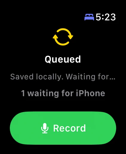 A smartwatch screen displays a "Queued" status, indicating a recording waiting for an iPhone, with a green "Record" button.