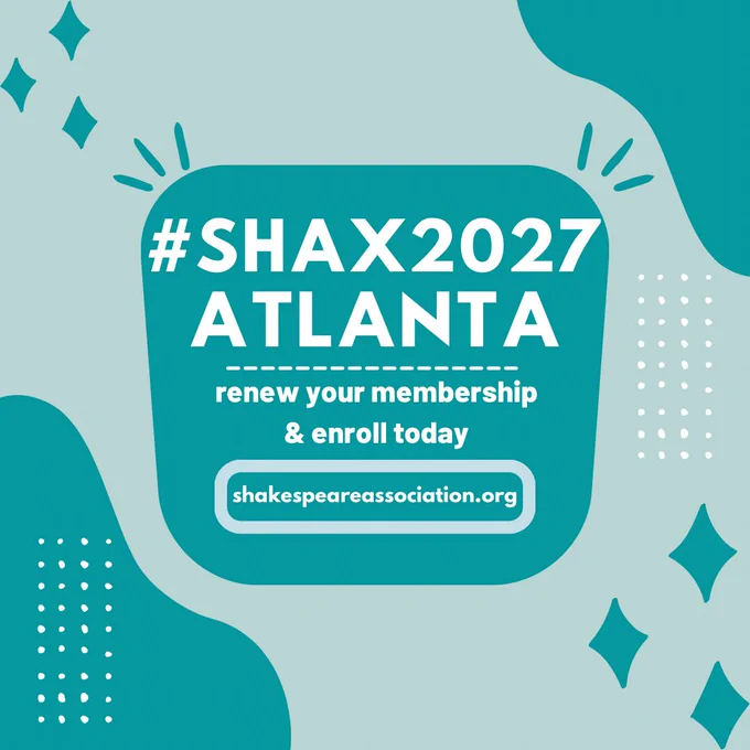 Image of several bold teal shapes (diamonds and rhomboids) with white text reads “hashtag Shax 2027 - Atlanta. Renew your membership and enroll today. Shakespeare association dot org.” End ID