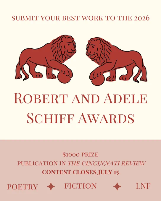 Schiff graphic featuring CR's lion mascots. Text reads, "Submit your best work to the 2026 Robert and Adele Schiff Awards. $1000 prize. Publication in The Cincinnati Review. Poetry, fiction, LNF."