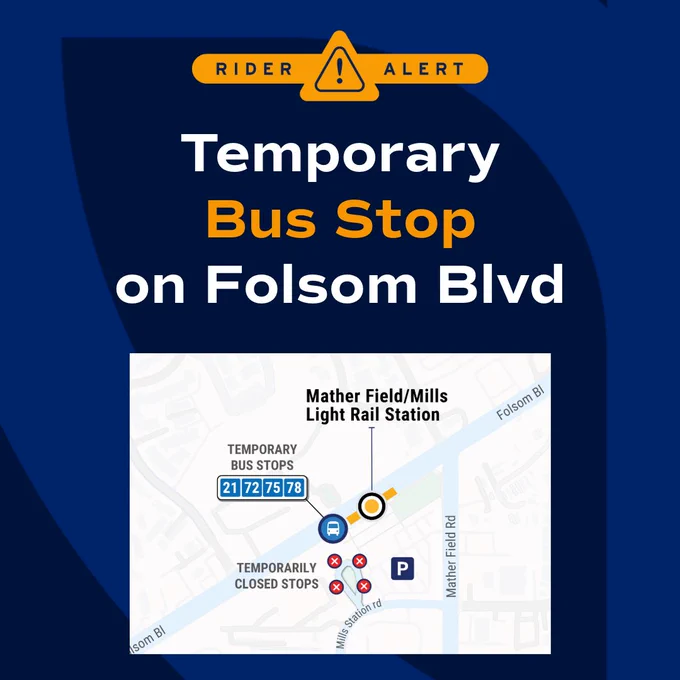 Temporary bus stop on Folsom Blvd near Mather Field/Mills station, routes 21, 72, 75, 78; other stops temporarily closed.