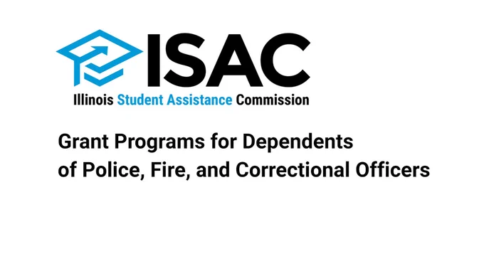 Illinois Student Assistance Commission (ISAC)  
Grant Programs for Dependents of Police, Fire, and Correctional Officers
