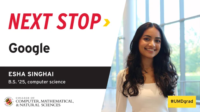 Graphic that reads "NEXT STOP" in red text with a yellow arrow next to it. The text below reads "Google, Esha Singhai, B.S. '25, computer science. A photo on the right shows Esha wearing a white shirt standing in front of large windows in the Iribe Center lobby.