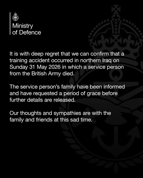 It is with deep regret that we can confirm that a training accident occurred in northern Iraq on Sunday 31 May 2026 in which a service person from the British Army died.
 
The service person’s family have been informed and have requested a period of grace before further details are released.

Our thoughts and sympathies are with the family and friends at this sad time.