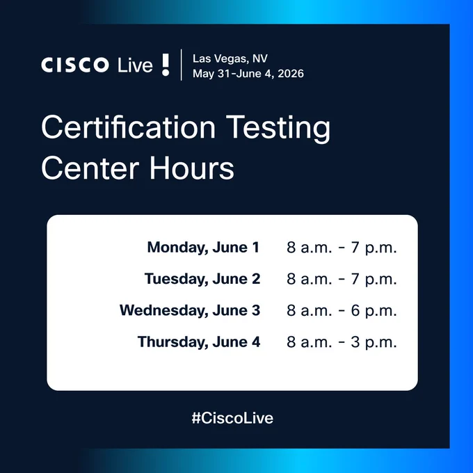 Cisco Live Las Vegas, NV May 31-June 4, 2026. Certification Testing Center Hours: Mon, June 1: 8am-7pm; Tue, June 2: 8am-7pm; Wed, June 3: 8am-6pm; Thu, June 4: 8am-3pm. #CiscoLive