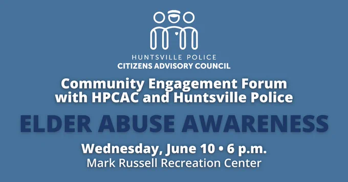 Graphic promoting a Community Engagement Forum with the Huntsville Police Citizens Advisory Council and Huntsville Police. The design features a blue background with an icon of three outlined figures at the top. Large text highlights 'Elder Abuse Awareness,' followed by event details stating Wednesday, June 10 at 6 p.m. at the Mark Russell Recreation Center.