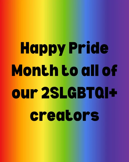 Happy pride month to all of our 2SLGBTQI  creators