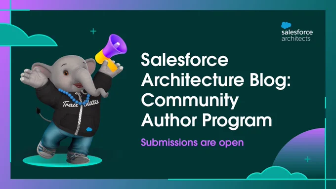 Salesforce Architecture Blog: Community Author Program. Submissions are open.