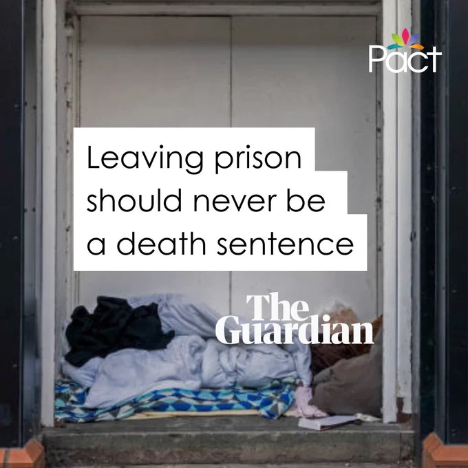 Photo of person sleeping on doorstep. Overlaid text reads, 'Leaving prison should never be a death sentence'. The Guardian logo is beneath; the Pact logo is in the top right corner