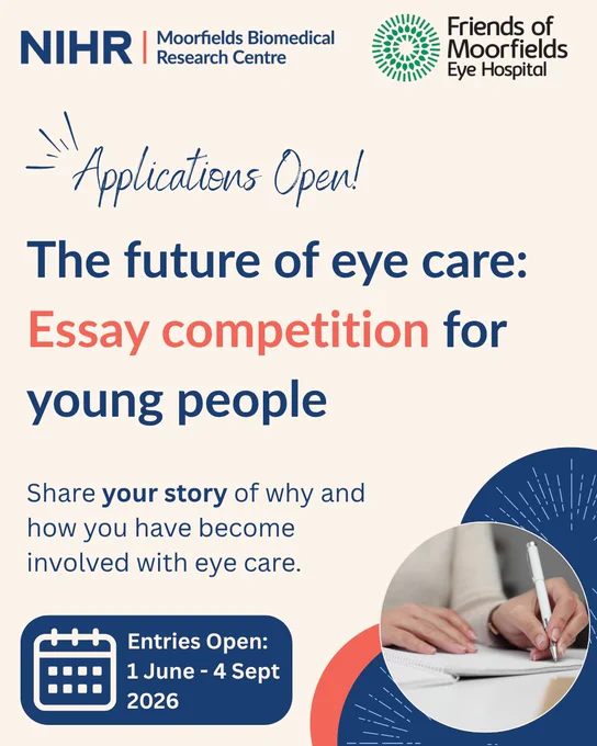Promotional graphic for the NIHR Moorfields Biomedical Research Centre and Friends of Moorfields Eye Hospital essay competition. The headline reads “Applications Open!” followed by “The future of eye care: Essay competition for young people.” Text beneath reads “Share your story of why and how you have become involved with eye care.” A banner at the bottom states “Entries Open: 1 June – 4 Sept 2026.” The design uses a cream background with navy blue and coral text, includes both organisations’ logos at the top, and features a circular photo of hands writing in a notebook in the bottom right.
