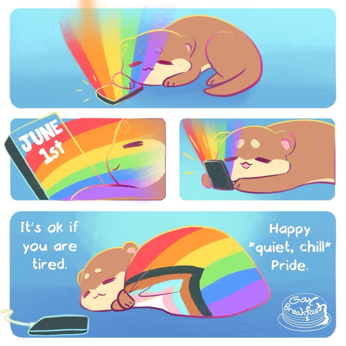The chill otter is laying down next to a phone with rainbow beams fanning out of it. They look at the phone and see it says June 1st, and after a brief contemplation, they snuggle up under a progress pride blanket, phone plugged in farther away.  It reads “It’s ok if you are tired. Happy *quiet, chill* Pride.”