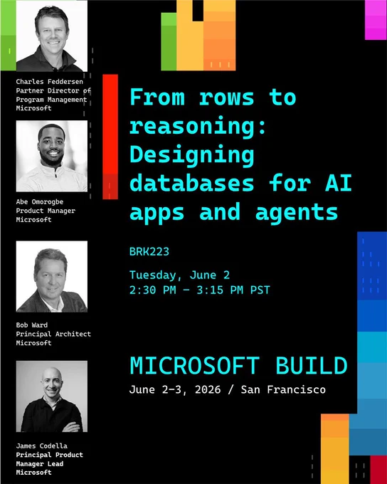 Event image for Microsoft Build 2026 session titled “From rows to reasoning: Designing databases for AI apps and agents” (session BRK223). The image lists speakers from Microsoft and the session time, Tuesday, June 2 from 2:30 PM to 3:15 PM PST. The design features a black background with bright, colorful geometric accents and speaker headshots along the left side.