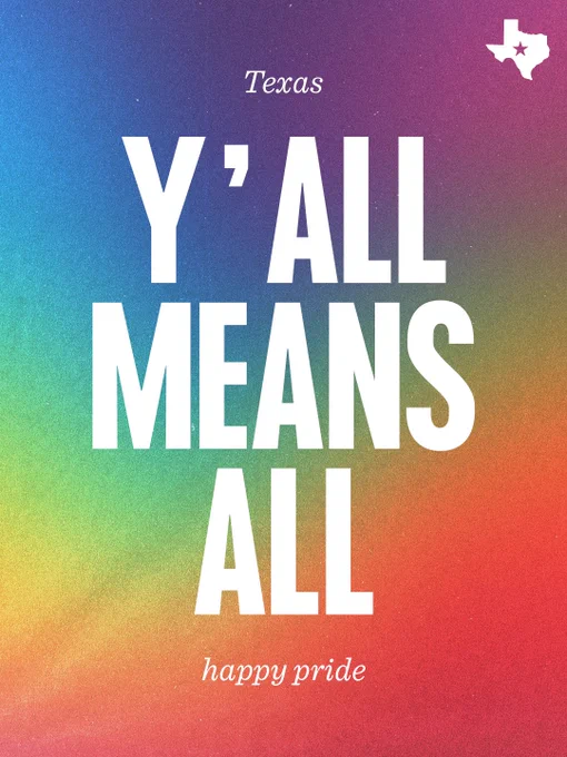 Rainbow gradient graphic that reads: "Y'all means all. Texas, Happy pride."