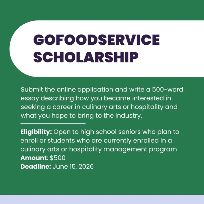 Graphic displaying information about the GoFoodService Scholarship. Details include eligibility for high school seniors interested in culinary arts or hospitality, a $500 award amount, and a deadline of June 15, 2026.