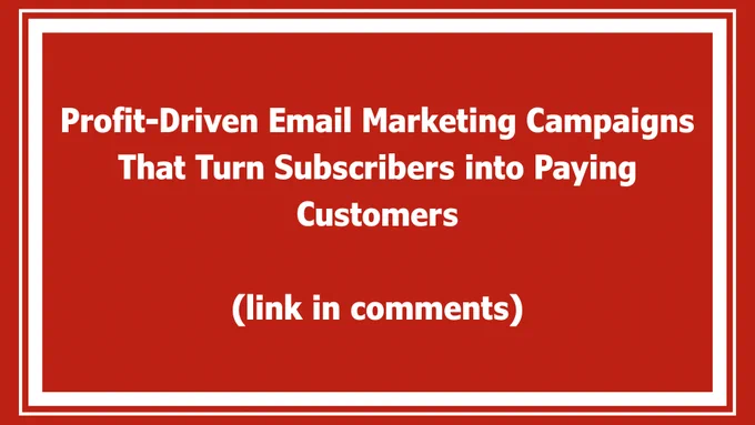 Profit-Driven Email Marketing Campaigns That Turn Subscribers into Paying Customers