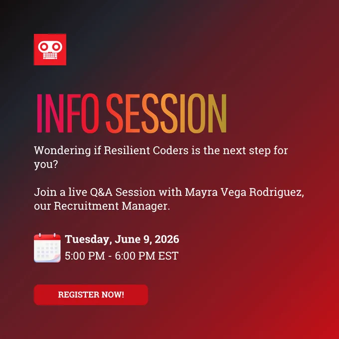 Info Session. Wondering if Resilient Coders is the next step for you? Join a live Q&A Session with Mayra Vega Rodriguez, our Recruitment Manager. Tuesday, June 9, 2026. 5-6PM EST. Register Now. 