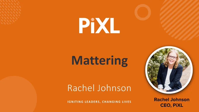 Title slide - PiXL - Mattering, Rachel Johnson with speaker headshot
