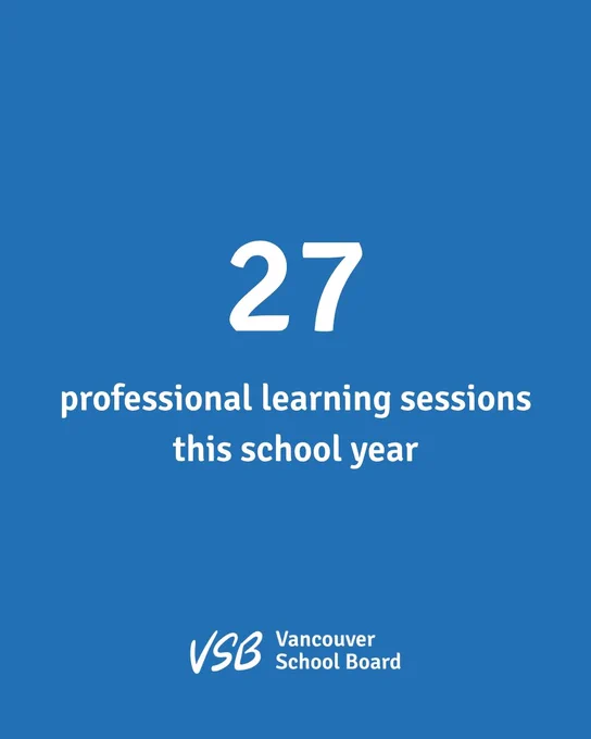 27 professional learning sessions this school year by Vancouver School Board.