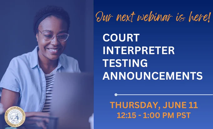 Court Interpreter Testing Announcements webinar on Thursday, June 11